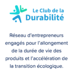 Le Club de la Durabilité - Réseau d'entrepreneurs engagés pour l'allongement de la durée de vie des produits et l'accélération de la transition écologique.